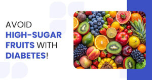 How to Identify and Avoid High-Sugar Fruits When You Have Diabetes?
