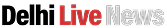 Delhi Live News